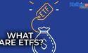  What are ETFs? 