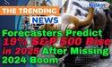  Forecasters Predict 19% S&P 500 Rise in 2025 After Missing 2024 Boom 