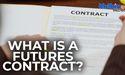  What is a Futures Contract? 