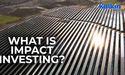  What is impact investing? 