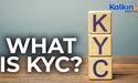  What is KYC? 