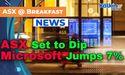  ASX Set to Dip as Microsoft Jumps 7% 