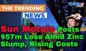  Sun Metals Posts $57m Loss Amid Zinc Slump, Rising Costs 