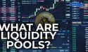  What are Liquidity Pools? 