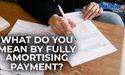  What do you mean by Fully Amortising Payment? 