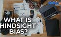  What is hindsight bias? 