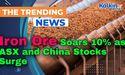  Iron Ore Soars 10% as ASX and China Stocks Surge 