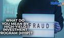  What do you mean by High Yield Investment Program HYIP? 