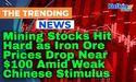 Mining Stocks Hit Hard as Iron Ore Prices Drop Near $100 Amid Weak Chinese Stimulus 