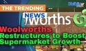  Woolworths Restructures to Boost Supermarket Growth 