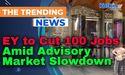  EY to Cut 100 Jobs Amid Advisory Market Slowdown 