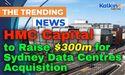  HMC Capital to Raise $300m for Sydney Data Centres Acquisition 