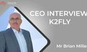 An Exclusive Interview With K2fly CEO | Mr Brian Miler | By Kalkine Media