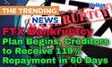 FTX Bankruptcy Plan Begins, Creditors to Receive 119% Repayment in 60 Days