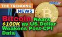 Bitcoin Nears $100K as US Dollar Weakens Post-CPI Data