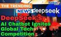 DeepSeek's AI Chatbot Ignites Global Tech Competition