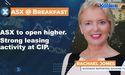 ASX to open higher. Strong leasing activity at CIP