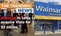 Walmart in talks to acquire Vizio for $2 billion