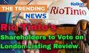 Rio Tinto’s Australian Shareholders to Vote on London Listing Review