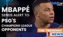 Mbappe Sends Alert to PSG's Champions League Opponents