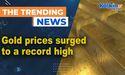 Gold prices surged to a record high