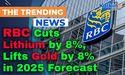 RBC Cuts Lithium by 8%, Lifts Gold by 8% in 2025 Forecast