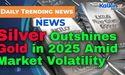 Silver Outshines Gold in 2025 Amid Market Volatility
