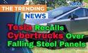 Tesla Recalls Cybertrucks Over Falling Steel Panels