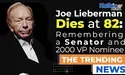  Remembering Joe Lieberman Longtime Senator and 2000 Vice Presidential Nominee, 1932 2024 