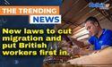  New laws to cut migration and put British workers first in force 