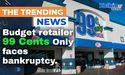  Budget retailer 99 Cents Only faces bankruptcy 