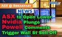 ASX to Open Lower as Nvidia Plunge and Powell Comments Trigger Wall St Sell-Off
