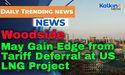 Woodside May Gain Edge from Tariff Deferral at US LNG Project