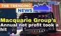 Macquarie Group’s annual net profit took a hit