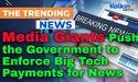 Media Giants Push the Government to Enforce Big Tech Payments for News