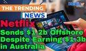 Netflix Sends $1.2b Offshore Despite Earning $1.3b in Australia