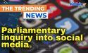Parliamentary inquiry into social media
