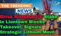 Gina Rinehart’s Stake in Liontown Blocks Takeover, Signals Strategic Lithium Move