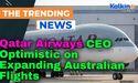 Qatar Airways CEO Optimistic on Expanding Australian Flights