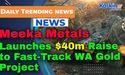 Meeka Metals Launches $40m Raise to Fast-Track WA Gold Project