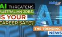 AI Poses Threat to These Jobs in Australia