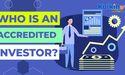 Who is an Accredited Investor?