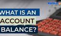  What is an account balance? 