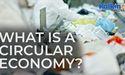 What is a circular economy?