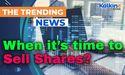 When to Sell Shares: Expert Insights on Timing and Strategies