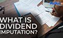 What is Dividend Imputation?