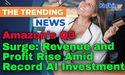 Amazon's Q3 Surge: Revenue and Profit Rise Amid Record AI Investment