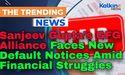 Sanjeev Gupta’s GFG Alliance Faces New Default Notices Amid Financial Struggles