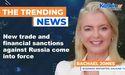 New trade and financial sanctions against Russia come into force