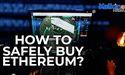How to Safely Buy Ethereum?